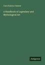 Clara Erskine Clement: A Handbook of Legendary and Mythological Art, Buch