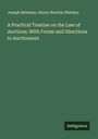 Joseph Bateman: A Practical Treatise on the Law of Auctions; With Forms and Directions to Auctioneers, Buch