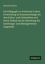 Heinrich Scherer: Die Pädagogik vor Pestalozzi in ihrer Entwicklung im Zusammenhange mit dem Kultur- und Geistesleben und ihrem Einfluß auf die Gestaltung des Erziehungs- und Bildungswesens dargestellt, Buch