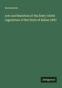 Anonymous: Acts and Resolves of the Sixty-Ninth Legislature of the State of Maine 1897, Buch