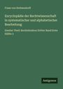 Franz Von Holtzendorff: Encyclopädie der Rechtwissenschaft in systematischer und alphabetischer Bearbeitung, Buch