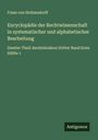 Franz Von Holtzendorff: Encyclopädie der Rechtwissenschaft in systematischer und alphabetischer Bearbeitung, Buch
