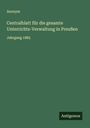 Anonym: Centralblatt für die gesamte Unterrichts-Verwaltung in Preußen, Buch