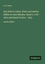 G. H. Pertz: Aus Stein's Leben. Erste und zweite Hälfte in zwei Bänden. Band I: 1757 - 1814 und Band II:1814 - 1831, Buch