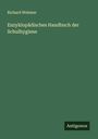 Richard Wehmer: Enzyklopädisches Handbuch der Schulhygiene, Buch