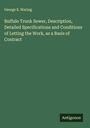 George E. Waring: Buffalo Trunk Sewer, Description, Detailed Specifications and Conditions of Letting the Work, as a Basis of Contract, Buch