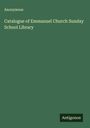 Anonymous: Catalogue of Emmanuel Church Sunday School Library, Buch