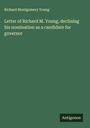 Richard Montgomery Young: Letter of Richard M. Young, declining his nomination as a candidate for governor, Buch