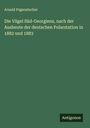 Arnold Pagenstecher: Die Vögel Süd-Georgiens, nach der Ausbeute der deutschen Polarstation in 1882 und 1883, Buch
