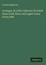 Charles Steigerwalt: Catalogue of a Fine Collection of United States Gold, Silver and Copper Coins; 03/05/1883, Buch