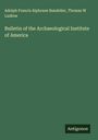 Adolph Francis Alphonse Bandelier: Bulletin of the Archaeological Institute of America, Buch