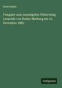 Ernst Ranke: Festgabe zum neunzigsten Geburtstag Leopolds von Ranke Marburg am 21. December 1885, Buch