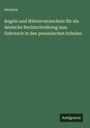 Anonym: Regeln und Wörterverzeichnis für die deutsche Rechtschreibung zum Gebrauch in den preussischen Schulen, Buch