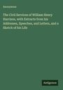 Anonymous: The Civil Services of William Henry Harrison, with Extracts from his Addresses, Speeches, and Letters, and a Sketch of his Life, Buch