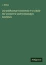 J. Böhm: Die zeichnende Geometrie: Vorschule für Geometrie und technisches Zeichnen, Buch