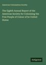 American Colonization Society: The Eighth Annual Report of the American Society for Colonizing the Free People of Colour of he United States, Buch