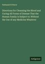 Nathaniel N Pierce: Directions for Cleansing the Blood and Curing All Forms of Disease That the Human Family is Subject to: Without the Use of any Medicine Whatever, Buch