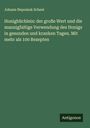 Johann Nepomuk Scheel: Honigbüchlein: der große Wert und die mannigfaltige Verwendung des Honigs in gesunden und kranken Tagen. Mit mehr als 100 Rezepten, Buch
