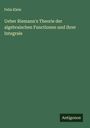 Felix Klein: Ueber Riemann's Theorie der algebraischen Functionen und ihrer Integrale, Buch