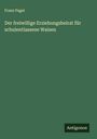 Franz Pagel: Der freiwillige Erziehungsbeirat für schulentlassene Waisen, Buch