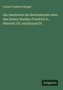 Gustav Friedrich Philippi: Zur Geschichte der Reichskanzlei unter den letzten Staufern Friedrich II., Heinrich VII. und Konrad IV., Buch