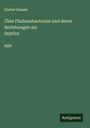 Gustav Hauser: Über Fäulnissbacterien und deren Beziehungen zur Septica¿mie, Buch