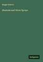 Maggie Roberts: Shadows and Silver Sprays, Buch