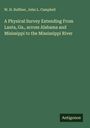 W. H. Ruffner: A Physical Survey Extending From Lanta, Ga., across Alabama and Misissippi to the Mississippi River, Buch