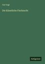 Carl Vogt: Die Künstliche Fischzucht, Buch