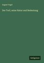August Vogel: Der Torf, seine Natur und Bedeutung, Buch