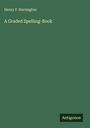 Henry F. Harrington: A Graded Spelling-Book, Buch