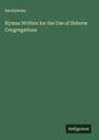 Anonymous: Hymns Written for the Use of Hebrew Congregations, Buch
