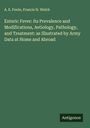 A. E. Foote: Enteric Fever: Its Prevalence and Modifications, Aetiology, Pathology, and Treatment: as Illustrated by Army Data at Home and Abroad, Buch