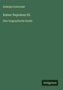 Rudolph Gottschall: Kaiser Napoleon III., Buch