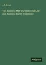 J. C. Bryant: The Business Man's Commercial Law and Business Forms Combined, Buch