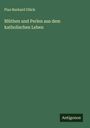 Pius Burkard Glück: Blüthen und Perlen aus dem katholischen Leben, Buch