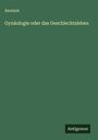 Anonym: Gynäologie oder das Geschlechtsleben, Buch