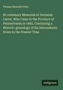 Thomas Maxwell Potts: Bi-centenary Memorial of Jeremiah Carter, Who Came to the Province of Pennsylvania in 1682, Containing a Historic-genealogy of his Descendants Down to the Present Time, Buch