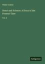 Wilkie Collins: Heart and Science: A Story of the Present Time, Buch