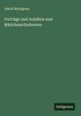 Jakob Wychgram: Vorträge und Aufsätze zum Mädchenschulwesen, Buch