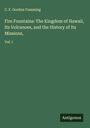 C. F. Gordon Cumming: Fire Fountains: The Kingdom of Hawaii, Its Volcanoes, and the History of Its Missions,, Buch