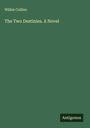 Wilkie Collins: The Two Destinies. A Novel, Buch