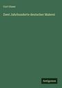Curt Glaser: Zwei Jahrhunderte deutscher Malerei, Buch