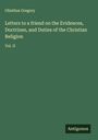 Olinthus Gregory: Letters to a friend on the Evidences, Doctrines, and Duties of the Christian Religion, Buch