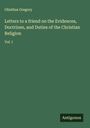 Olinthus Gregory: Letters to a friend on the Evidences, Doctrines, and Duties of the Christian Religion, Buch