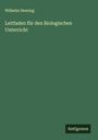 Wilhelm Heering: Leitfaden für den Biologischen Unterricht, Buch
