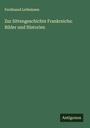 Ferdinand Lotheissen: Zur Sittengeschichte Frankreichs: Bilder und Historien, Buch