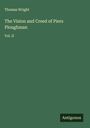 Thomas Wright: The Vision and Creed of Piers Ploughman, Buch