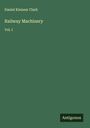 Daniel Kinnear Clark: Railway Machinery, Buch