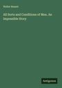 Walter Besant: All Sorts and Conditions of Men. An Impossible Story, Buch